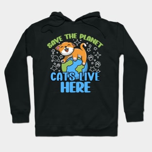 earth day 2024 save the planet cats live here Hoodie